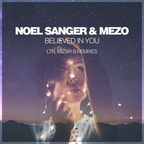 Download track Believed In You (LTN 'Sunrise' Dub Remix) Noel Sanger, Mezo