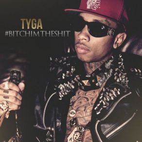 Download track Bitch Im The Shit Tyga