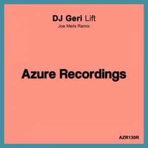 Download track Lift (Joe Meils Remix) DJ Geri