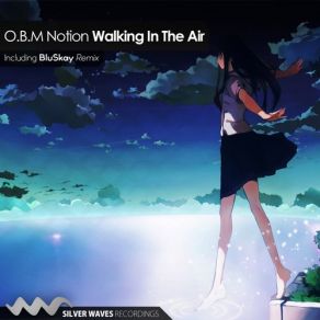 Download track Walking In The Air (Original Mix) O. B. M Notion