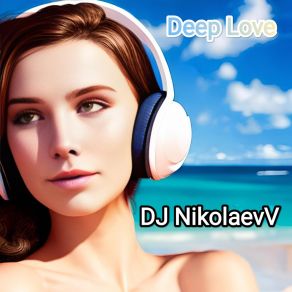 Download track Deep Love DJ Nikolaevv