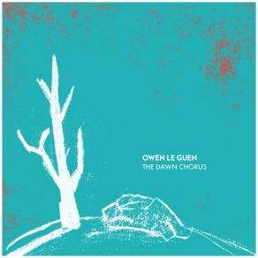 Download track The Dawn Chorus Owen Le Guen