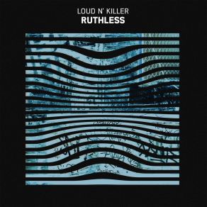 Download track Ruthless Loud N' Killer