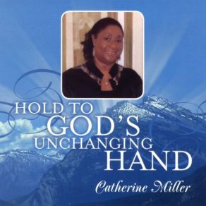 Download track Hold To God's Unchanging Hand (Instrumental) Catherine MillerΟΡΓΑΝΙΚΟ