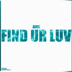 Download track Find Ur Luv Aias