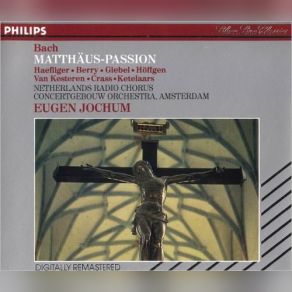 Download track A Evangelista, Pilatos, Mulher De Pilatos, Coros: Auf Das Fest Aber Hatte Der Landpfleger Gewohnheit, 45b Coros: Lass Ihn Kreuzigen Johann Sebastian Bach, Eugen Jochum, Royal Concertgebouw Orchestra