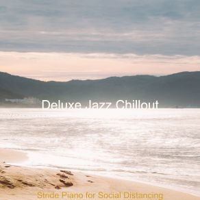 Download track Sparkling Stride Piano - Ambiance For Social Distancing Deluxe Jazz Chillout