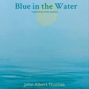 Download track Blue In The Water John Albert Thomas