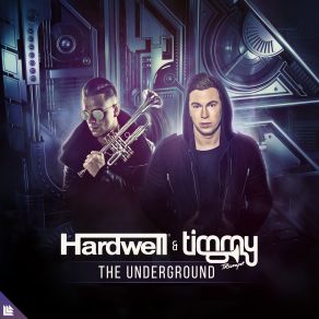 Download track The Underground (Extended Mix) Hardwell, Timmy Trumpet