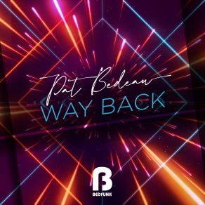 Download track Way Back (Main Mix) Pat Bedeau