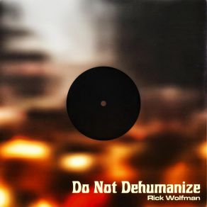 Download track Do Not Dehumanize Rick Wolfman