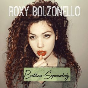 Download track Better Separately (Household Funk Remix / Radio Edit) Roxy Bolzonello