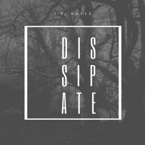 Download track Dissipate J. P. Boyle