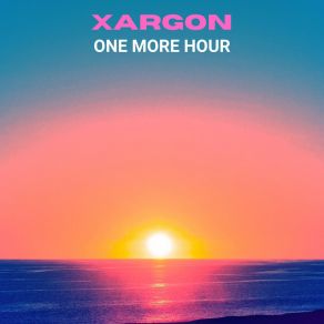 Download track One More Hour Xargon