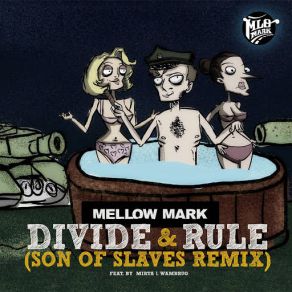 Download track Divide & Rule (Mirta J. Wambrug) [Son Of Slaves Remix] Mellow Mark