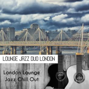 Download track Sparkling Background For Chillout London Lounge Jazz Duo London