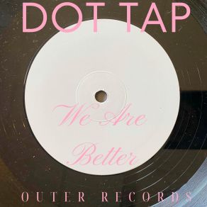 Download track We Are Better (Radio Edit) Dot Tap