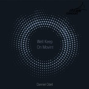 Download track Well Keep On Movint (Original Mix) Danniel Odell