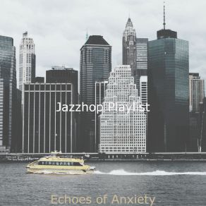 Download track Soundtrack For Anxiety Jazzhop Playlist