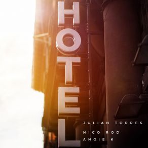 Download track Hotel Angie K, Julián Torres, Nico Rod