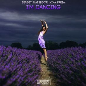 Download track I'm Dancing (Original Mix) Nika Freia, Sergey Matsegor