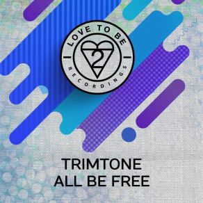 Download track All Be Free (Vocal Dub Mix) Trimtone