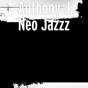 Download track Neo Jazzz J. Anthony