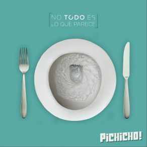 Download track No Todo Es Lo Que Parece Pichicho