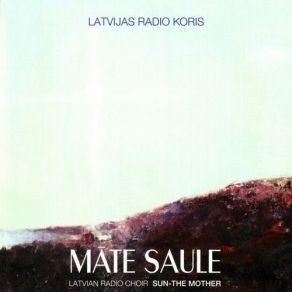 Download track Mate Saule Latvian Radio ChoirPeteris Vasks