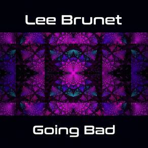 Download track Going Bad Lee Brunet