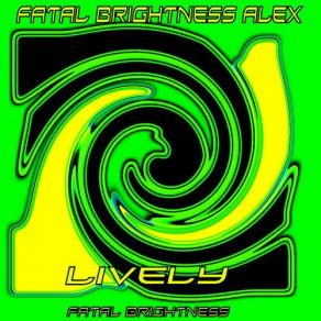 Download track Lively Fatal Brightness Alex