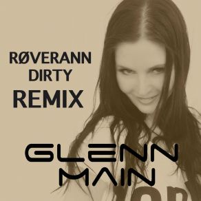 Download track Dirty (Glenn Main Remix) Roverann