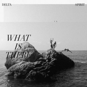 Download track Better Now Delta Spirit