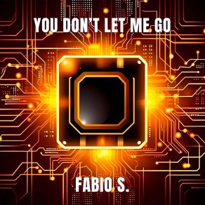 Download track You Don't Let Me Go (Extended Version) Fabio S