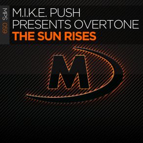 Download track The Sun Rises (Original Mix) Overtone, M. I. K. E. Push