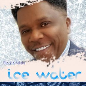 Download track Ice Water Dizzy K Falola