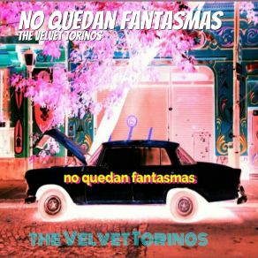 Download track No Quedan Fantasmas The Velvet Torinos