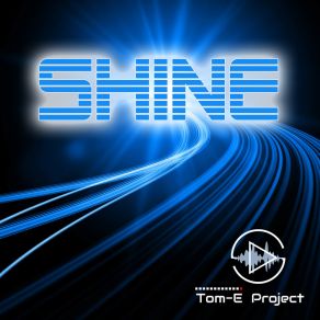 Download track Shine (Club Mix) Tom-E Project