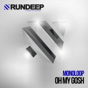 Download track Oh My Gosh (Dub Mix) Monoloop