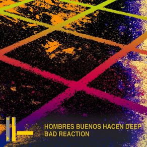 Download track Bad Reaction (Ibiza Edit Remix) Hombres Buenos Hacen Deep