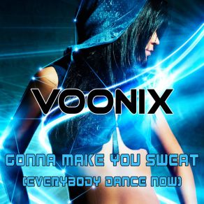 Download track Gonna Make You Sweat (Everybody Dance Now) (Samy K Remix) VoonixSamy K