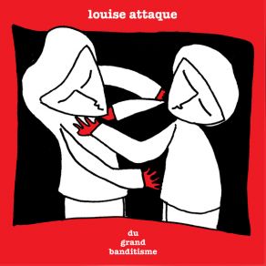 Download track Du Grand Banditisme Louise Attaque