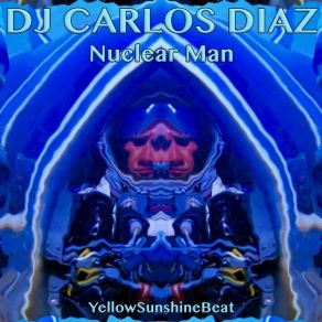 Download track Nuclear Man DJ Carlos Diaz