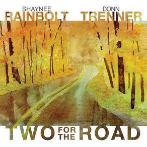 Download track Two For The Road Shaynee Rainbolt, Don Trenner