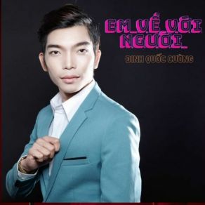 Download track Em Về Với Người Dinh Quoc Cuong