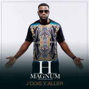 Download track J'dois Y Aller H Magnum