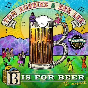 Download track Everythings Better With Beer Ben Lee, Tom Robbins, Michael B. Wells