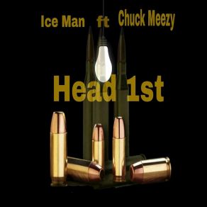 Download track Head 1st Chuck MeezyIce Man