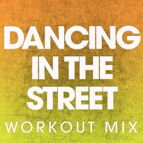 Download track Dancing In The Street (Extended Workout Mix) Power Music Workout