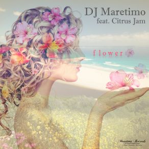 Download track Flower (Blue Ocean Cut) Citrus Jam, DJ Maretimo